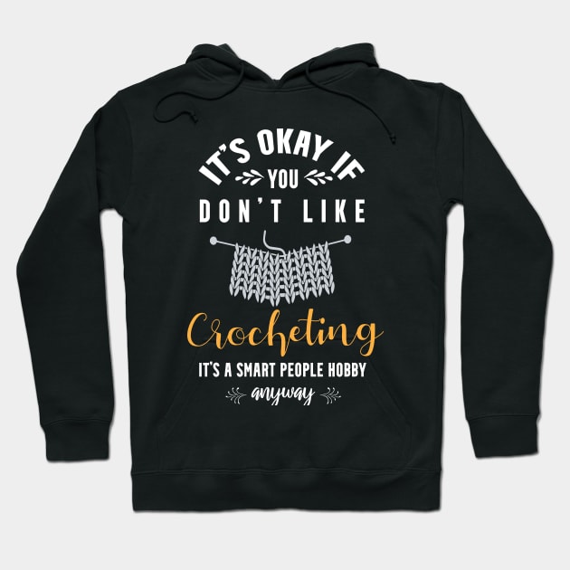 it's okay if you don't like bird crocheting, It's a smart people hobby anyway Hoodie by Teekingdom